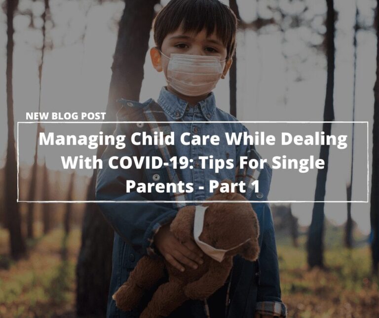 Managing Child Care While Dealing With COVID-19: Tips For Single Parents – Part 1