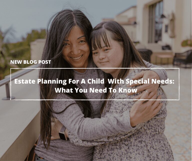 Estate Planning For A Child With Special Needs: What Parents Need To Know
